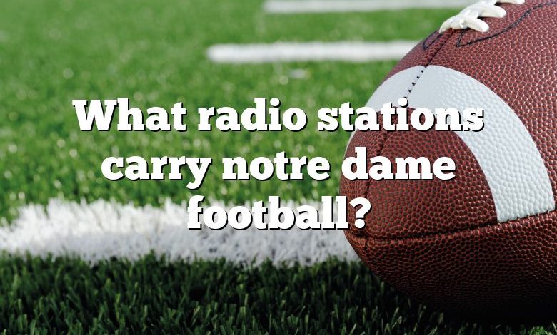 What radio stations carry notre dame football?