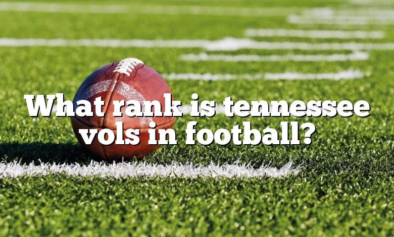 What rank is tennessee vols in football?