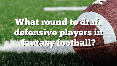 What round to draft defensive players in fantasy football?