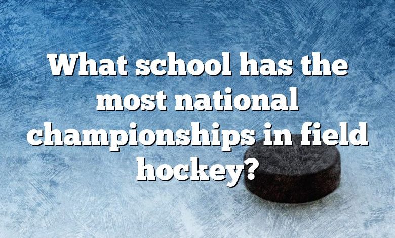 What school has the most national championships in field hockey?