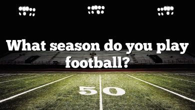 What season do you play football?