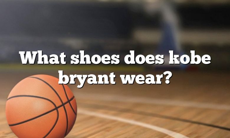 What shoes does kobe bryant wear?