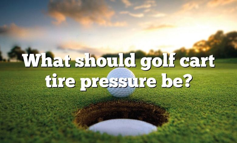 What should golf cart tire pressure be?