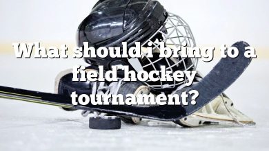 What should i bring to a field hockey tournament?