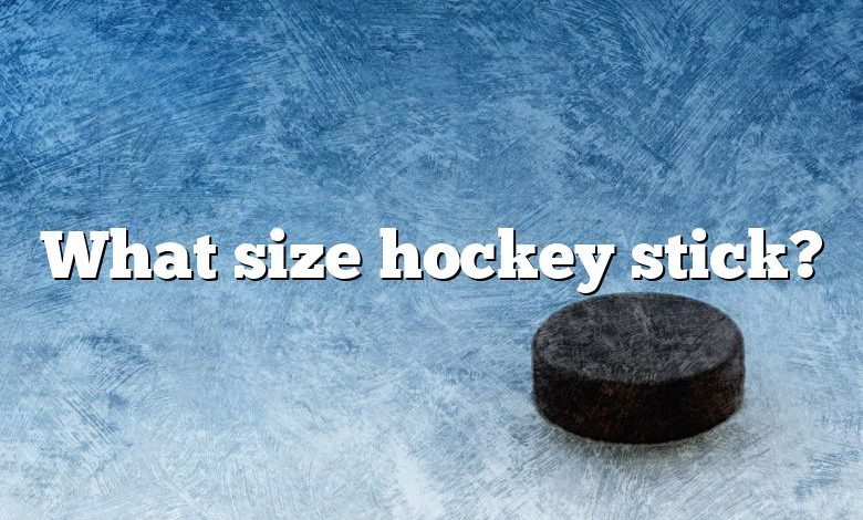 What size hockey stick?