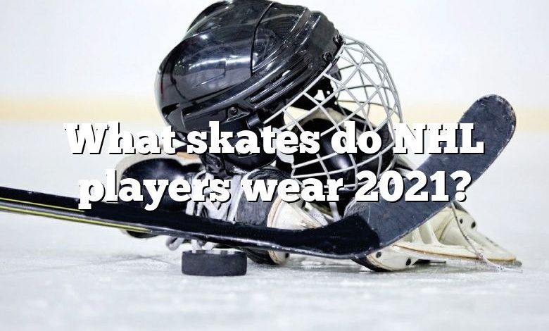 What skates do NHL players wear 2021?