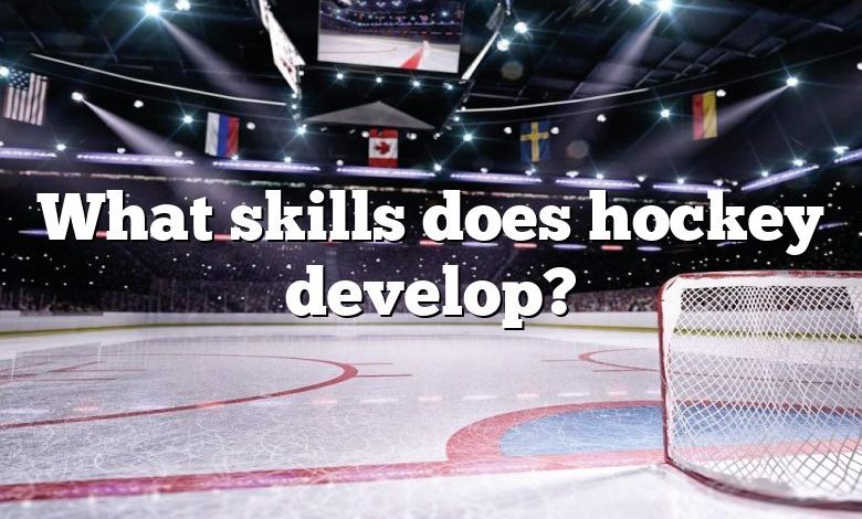 What skills does hockey develop?