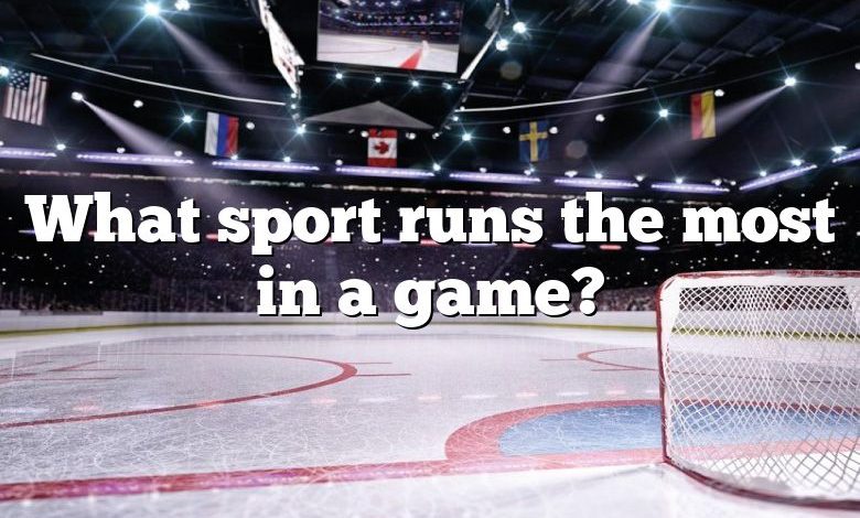 What sport runs the most in a game?