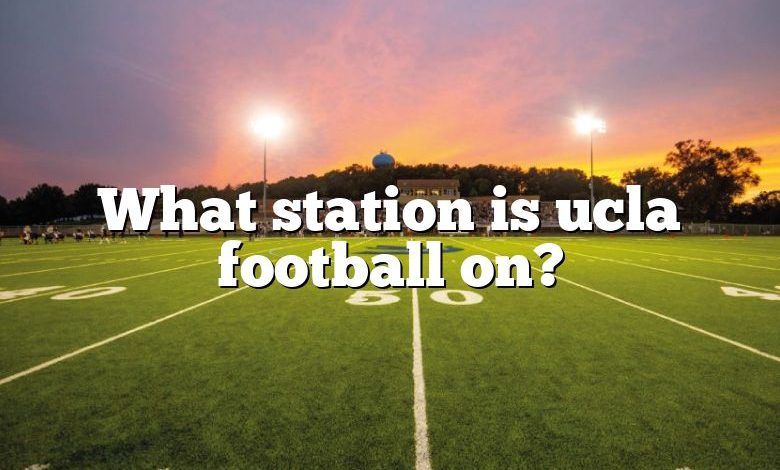 What station is ucla football on?