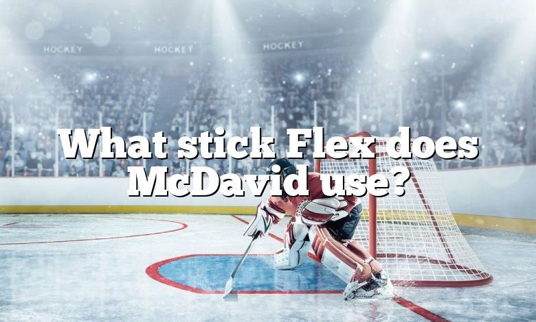 What stick Flex does McDavid use?