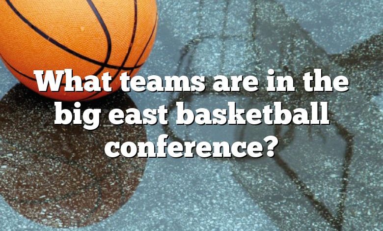 What teams are in the big east basketball conference?