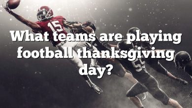 What teams are playing football thanksgiving day?