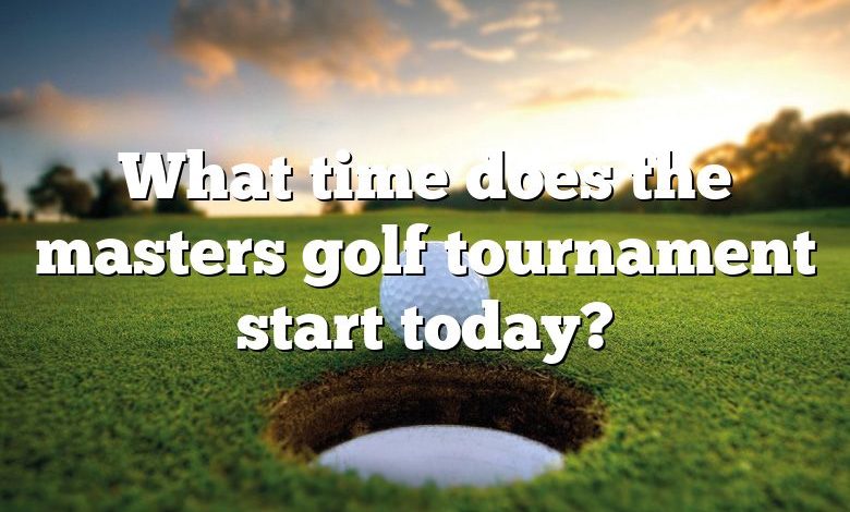What time does the masters golf tournament start today?