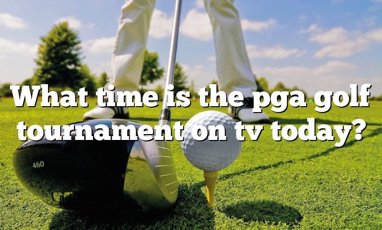 What time is the pga golf tournament on tv today?