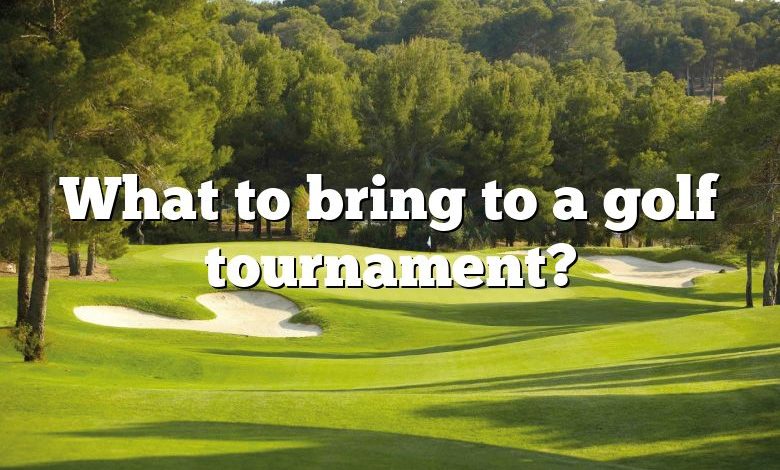 What to bring to a golf tournament?