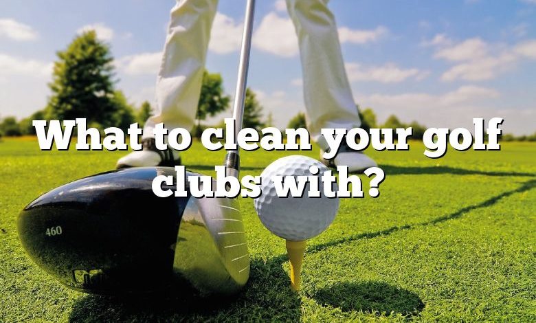 What to clean your golf clubs with?