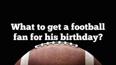 What to get a football fan for his birthday?