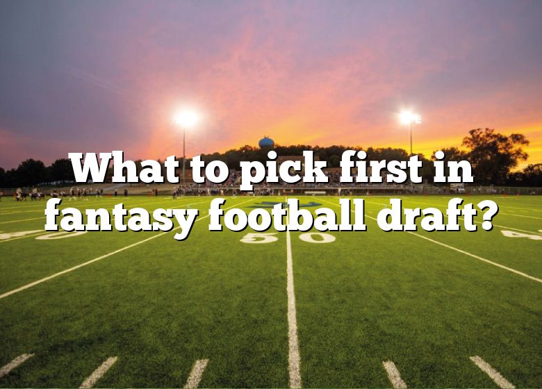 What To Pick First In Fantasy Football Draft? DNA Of SPORTS