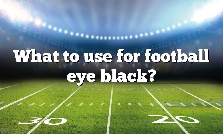 What to use for football eye black?