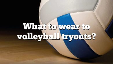 What to wear to volleyball tryouts?