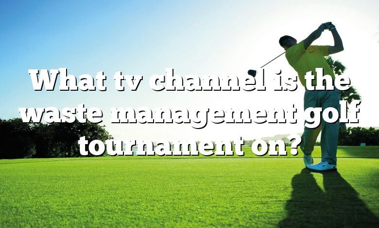 What tv channel is the waste management golf tournament on?