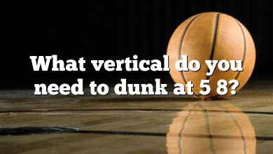 What vertical do you need to dunk at 5 8?