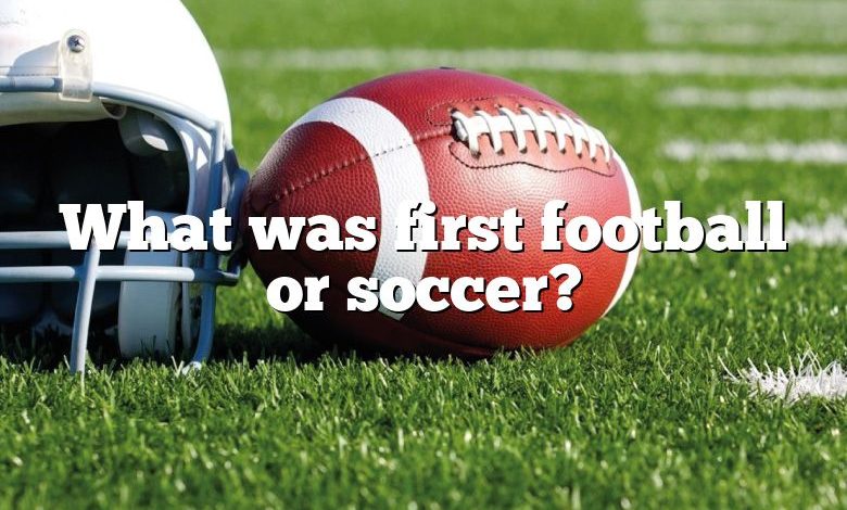 What was first football or soccer?