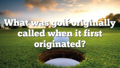 What was golf originally called when it first originated?