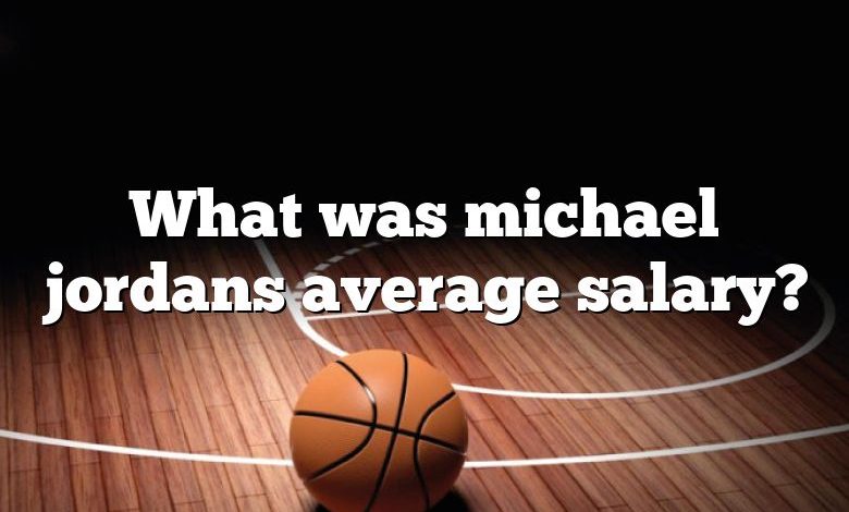 What was michael jordans average salary?