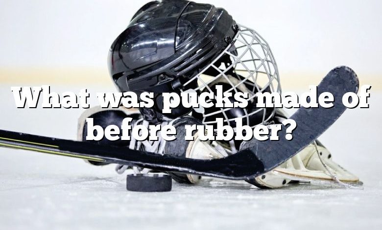 What was pucks made of before rubber?