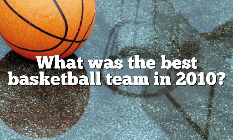 What was the best basketball team in 2010?