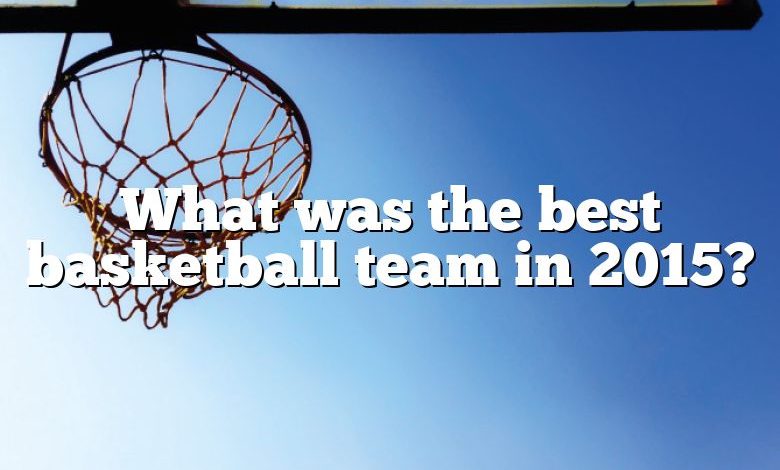 What was the best basketball team in 2015?