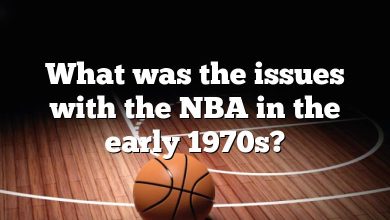 What was the issues with the NBA in the early 1970s?