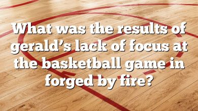 What was the results of gerald’s lack of focus at the basketball game in forged by fire?