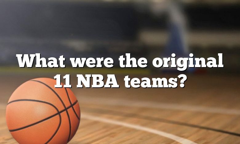 What were the original 11 NBA teams?