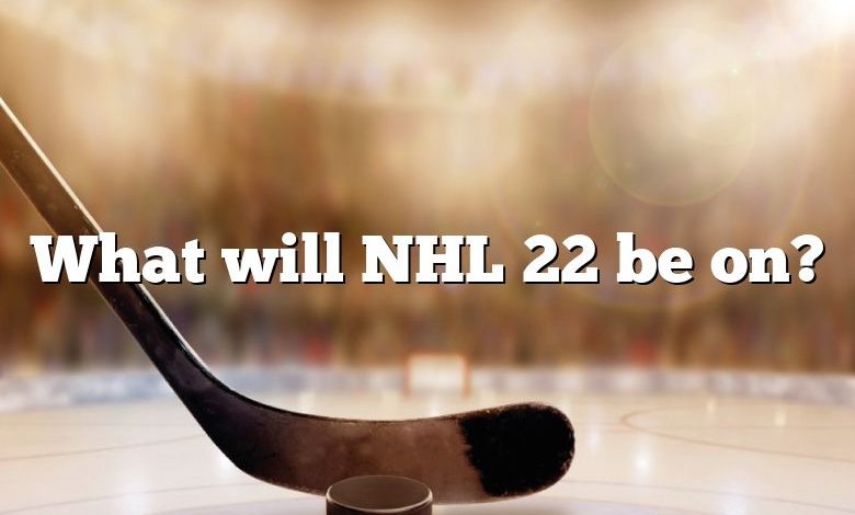 What will NHL 22 be on?