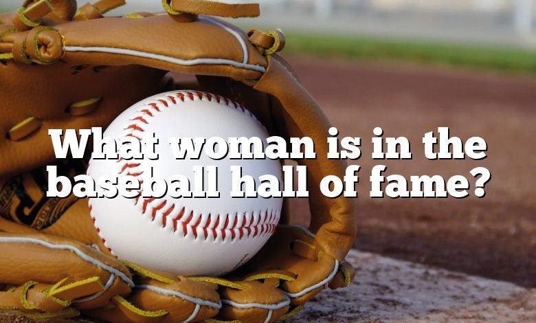 What woman is in the baseball hall of fame?