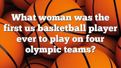 What woman was the first us basketball player ever to play on four olympic teams?