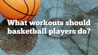 What workouts should basketball players do?