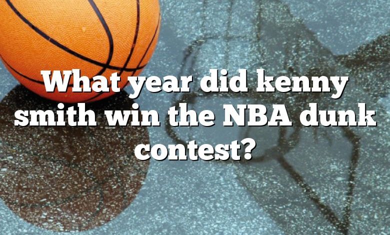 What year did kenny smith win the NBA dunk contest?
