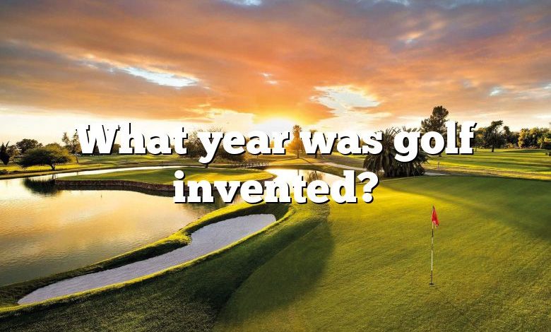 What year was golf invented?
