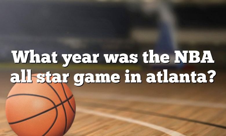 What year was the NBA all star game in atlanta?