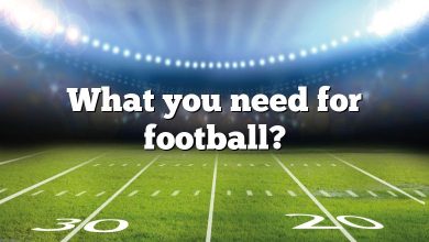 What you need for football?