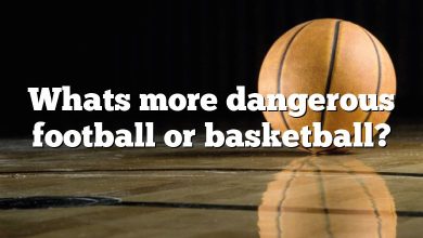 Whats more dangerous football or basketball?