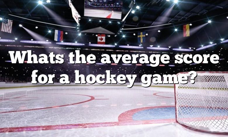 Whats the average score for a hockey game?