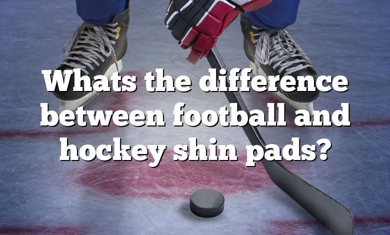 Whats the difference between football and hockey shin pads?