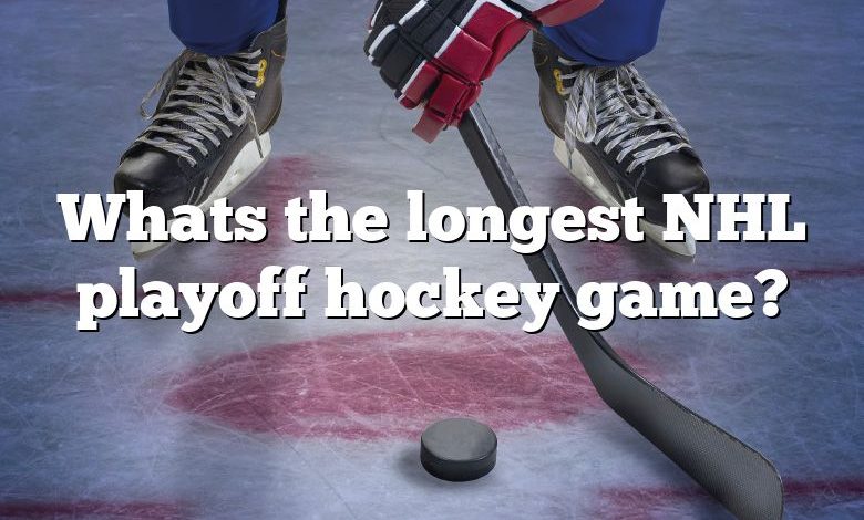 Whats the longest NHL playoff hockey game?