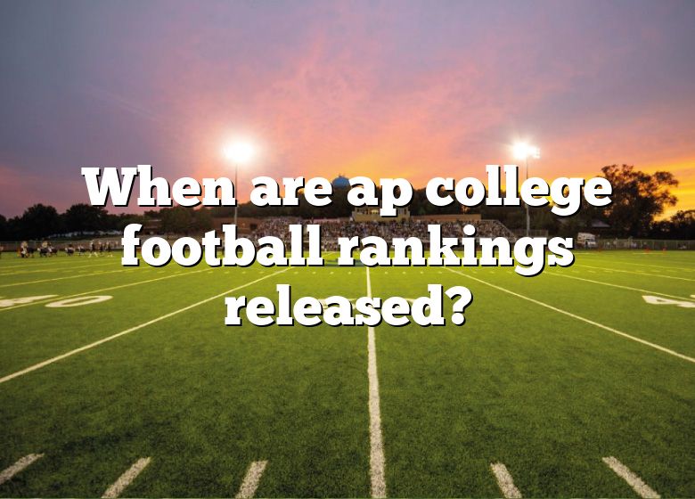 When Are Ap College Football Rankings Released? DNA Of SPORTS
