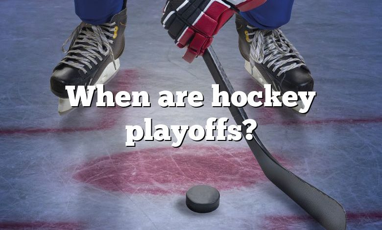 When are hockey playoffs?