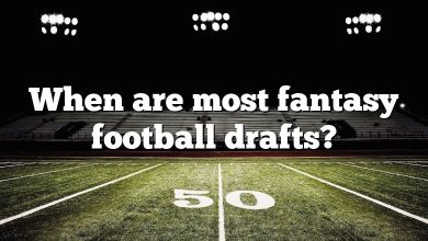 When are most fantasy football drafts?